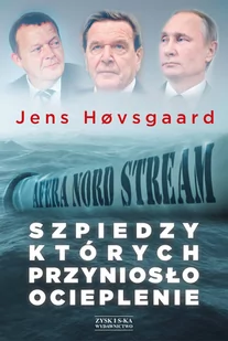 Szpiedzy, których przyniosło ocieplenie. Afera Nord Stream 2 - Felietony i reportaże - miniaturka - grafika 1
