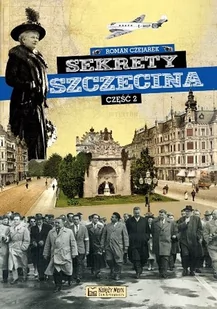 Sekrety Szczecina Część 2 - Roman Czejarek - Historia Polski - miniaturka - grafika 1
