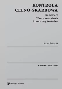 Różycki Karol Kontrola celno-skarbowa. Komentarz - Prawo - miniaturka - grafika 1