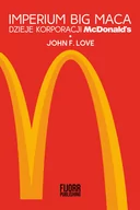 Publicystyka - Fijorr Imperium Big Maca. Dzieje korporacji McDonald's John F. Love - miniaturka - grafika 1