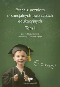 Praca z uczniem o specjalnych potrzebach edukacyjnych Tom I - Anna Guza,Danuta Krzyżyk - Podręczniki dla szkół wyższych - miniaturka - grafika 1