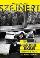 Felietony i reportaże - Znak My, właściciele Teksasu. Reportaże z PRL-u - Małgorzata Szejnert - miniaturka - grafika 1