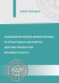 Marketing - Sztangret Izabela Zarządzanie wiedzą marketingową w strukturach sieciowych sektora produktów informatycznych - mamy na stanie, wyślemy natychmiast - miniaturka - grafika 1