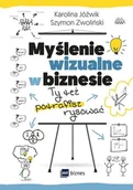 Psychologia - Myślenie Wizualne W Biznesie Ty Też Potrafisz Rysować Jóźwik Karolina,szymon Zwoliński - miniaturka - grafika 1