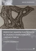 Technika - Przepływy smarów plastycznych w układach smarowniczych i węzłach tarcia. Wybrane zagadnienia - miniaturka - grafika 1