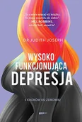 Zdrowie - poradniki - Wysokofunkcjonująca depresja. 5 kroków ku zdrowiu - Judith Joseph - książka - miniaturka - grafika 1