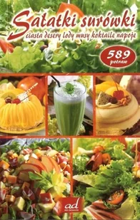 Sałatki Surówki Ciasta Desery Lody Musy Koktajle - Książki kucharskie - miniaturka - grafika 1