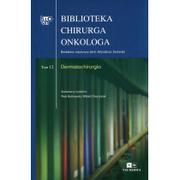 Książki medyczne - Biblioteka chirurga onkologa Tom 12 Dermatochirurgia - miniaturka - grafika 1