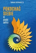 Psychologia - Pokochać siebie w głębi serca - Tadeusz Kotlewski SJ - miniaturka - grafika 1