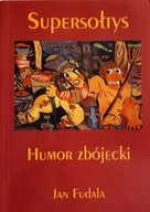 Aforyzmy i sentencje - Supersołtys Humor zbójecki - miniaturka - grafika 1