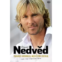 Sine Qua Non Pavel Nedved. Piłkarze odchodzą, mężczyźni zostają, czyli moje zwyczajne życie - Nedved Pavel