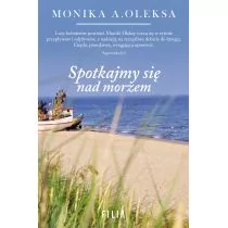 Spotkajmy się nad morzem Monika A Oleksa - Opowiadania - miniaturka - grafika 1