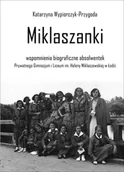 Biografie i autobiografie - Miklaszanki. Wspomnienia biograficzne absolwentek Prywatnego Gimnazjum i Liceum im. H. Miklaszewskiej w Łodzi - miniaturka - grafika 1