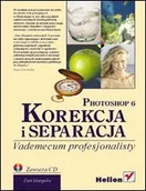 Grafika i DTP - Photoshop 6. Korekcja i Separacja. Vademecum Profesjonalisty - miniaturka - grafika 1