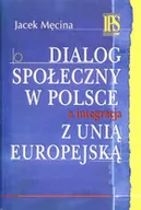 Filozofia i socjologia - Dialog społeczny w Polsce a integracja z Unią Europejską - Jacek Męcina - miniaturka - grafika 1