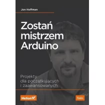 Jon Hoffman Zostań mistrzem Arduino Projekty dla początkujących i zaawansowanych - Książki o programowaniu - miniaturka - grafika 1