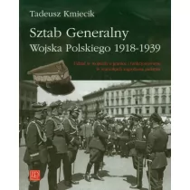 ZP Wydawnictwo Sztab Generalny Wojska Polskiego 1918-1939. Udział w wojnach o granice i funkcjonowanie zagrożenia państwa - Tadeusz Kmiecik - Historia Polski - miniaturka - grafika 1