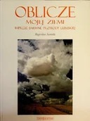Albumy krajoznawcze - Oblicze mojej ziemi Impresje barwne przyrody lubuskiej - miniaturka - grafika 1