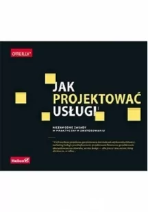 Jak projektować usługi. Niezawodne zasady w praktycznym zastosowaniu - Zarządzanie - miniaturka - grafika 2