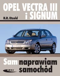 Wydawnictwa Komunikacji i Łączności WKŁ Etzold Hans-Rudiger Opel Vectra III i Signum. Sam naprawiam samochód
