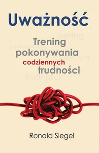 Uważność. Trening pokonywania codziennych trudności - Rozwój osobisty - miniaturka - grafika 1