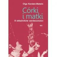 Literatura popularno naukowa dla młodzieży - Wydawnictwa Uniwersytetu Warszawskiego Córki i matki 9 składników serdeczności Kersten-Matwin Olga - miniaturka - grafika 1