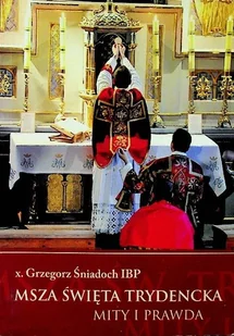 Msza święta trydencka mity i prawda - Religia i religioznawstwo - miniaturka - grafika 1