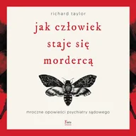 Audiobooki - literatura faktu - Jak człowiek staje się mordercą. Mroczne opowieści psychiatry sądowego - miniaturka - grafika 1