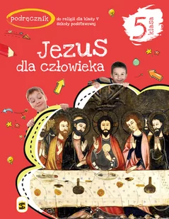 Wydawnictwo św. Stanisława BM - edukacja Jezus dla człowieka. Podręcznik do religii dla klasy 5 szkoły podstawowej Tadeusz Panuś, Andrzej Kielian, Adam Berski - Podręczniki dla szkół podstawowych - miniaturka - grafika 1