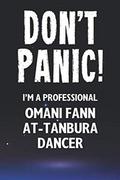 Pozostałe książki obcojęzyczne - Don't Panic! I'm A Professional Omani Fann At-Tanbura Dancer: A 100 Page Lined Notebook Journal Gift For An Omani Omani Fann at-Tanbura Dance Lover Or Teacher - miniaturka - grafika 1