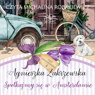 Spotkajmy się w Amsterdamie. Saga amsterdamska. Tom 4 Agnieszka Zakrzewska - Audiobooki - literatura popularnonaukowa Spotkajmy się w Amsterdamie. Saga amsterdamska. Tom 4 Agnieszka Zakrzewska - Audiobooki - literatura popularnonaukowa - miniaturka - grafika 1