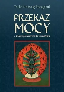 Przekaz mocy i ścieżka prowadząca do wyzwolenia - Religia i religioznawstwo - miniaturka - grafika 1