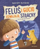 Książki edukacyjne - Feluś i Gucio oswajają strachy - Katarzyna Kozłowska - książka - miniaturka - grafika 1