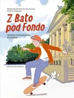 Komiksy dla młodzieży - Z Bato pod Fondo. Tropem poznańskich skaterów - Małgorzata Rutkiewicz-Hanczewska, Karolina Galews - miniaturka - grafika 1
