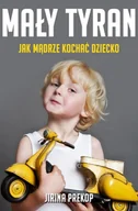 E-booki - poradniki - Mały tyran. Jak mądrze kochać dziecko - miniaturka - grafika 1