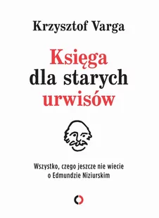 Krzysztof Varga Księga dla starych urwisów Wszystko czego jeszcze nie wiecie o Edmundzie Niziurskim - Biografie i autobiografie - miniaturka - grafika 1