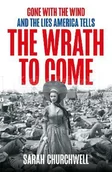 Pozostałe książki - The Wrath to Come: Gone with the Wind and the Lies America Tells - miniaturka - grafika 1