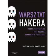 Warsztat hakera. Testy penetracyjne i inne techniki wykrywania podatności