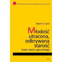 Zych Adam A. Młodość utracona, odkrywana starość - Eseje - miniaturka - grafika 1