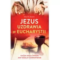 Religia i religioznawstwo - Esprit Jezus uzdrawia w Eucharystii - Reyes Ilsa B. - miniaturka - grafika 1