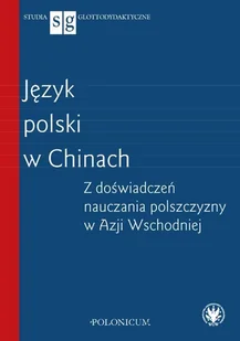 Język polski w Chinach Z doświadczeń nauczania polszczyzny w Azji Wschodniej - Filologia i językoznawstwo - miniaturka - grafika 3