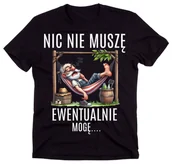 Moda i Uroda OUTLET - Fajna męska koszulka z nadrukiem NIC NIE MUSZĘ EWENTUALNIE MOGĘ - miniaturka - grafika 1