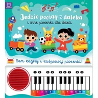 Książki edukacyjne - Jedzie pociąg z daleka i inne piosenki dla dzieci. Sam zagraj i zaśpiewaj piosenki! Książka z pianinkiem - miniaturka - grafika 1