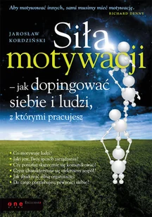 Siła Motywacji - Jak Dopingować Siebie i Ludzi, z Którymi Pracujesz - Zarządzanie - miniaturka - grafika 1
