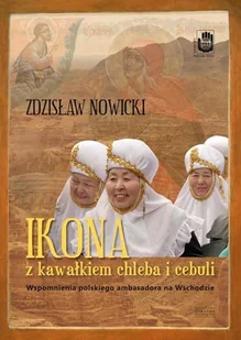 Ikona z kawałkiem chleba i cebuli Notatki ambasadora na Wschodzie - Zdzisław Nowicki - Książki podróżnicze - miniaturka - grafika 1