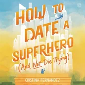 Audiobooki obcojęzyczne - How to Date a Superhero (And Not Die Trying) - miniaturka - grafika 1
