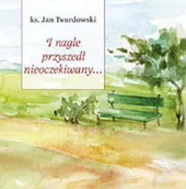 Poezja - I nagle przyszedł nieoczekiwanie - miniaturka - grafika 1