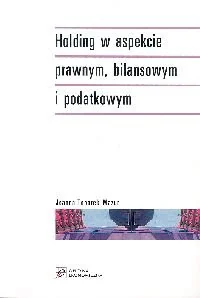 Holding w Aspekcie Prawnym, Bilansowym i Podatkowym - Finanse, księgowość, bankowość - miniaturka - grafika 1