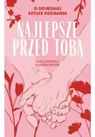 Poradniki hobbystyczne - Najlepsze przed Tobą. O dojrzałej sztuce kochania - miniaturka - grafika 1