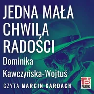 Audiobooki - kryminał, sensacja, thriller - Jedna mała chwila radości Dominika Kawczyńska-Wojtuś - miniaturka - grafika 1